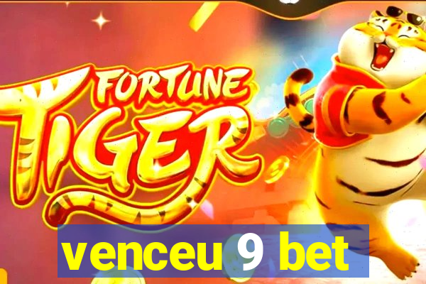 venceu 9 bet